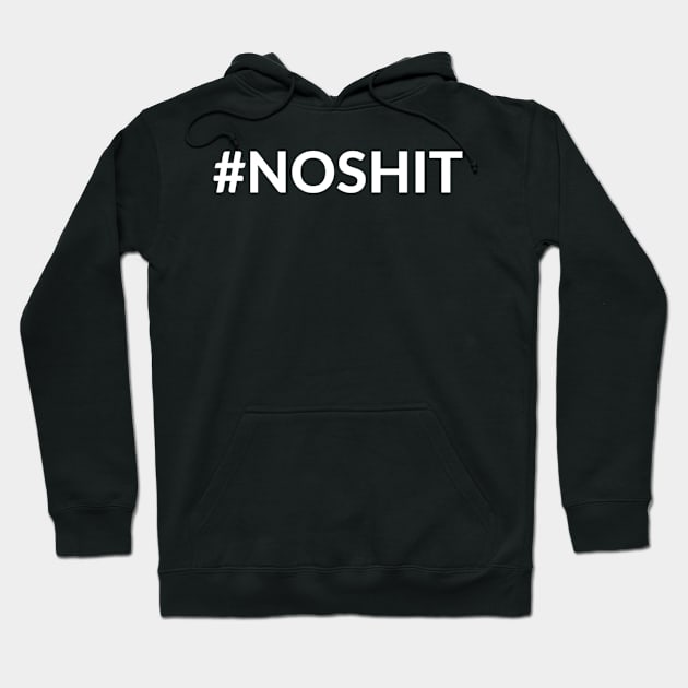 #NOSHIT Hoodie by chriskubbernus